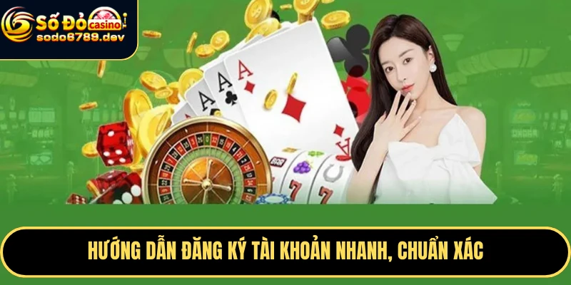 Hướng dẫn đăng ký tài khoản nhanh, chuẩn xác