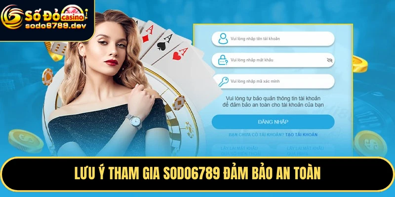 Lưu ý tham gia Sodo6789 đảm bảo an toàn