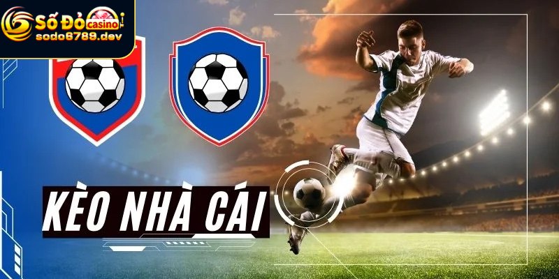 Kèo nhà cái và các thông tin cần biết